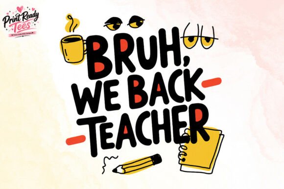 Bruh We Back Teacher PNG, Back to School
