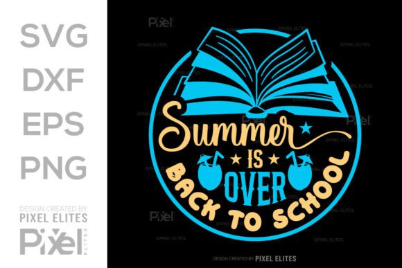 Summer is Over Back to School SVG File: The Ultimate Crafting Solution for the New Term