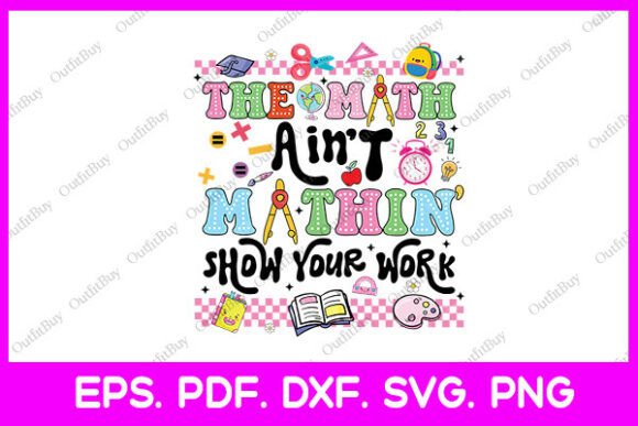 The Math Ain't Mathin' Back to School Svg: A Smart Guide for Your Next Project
