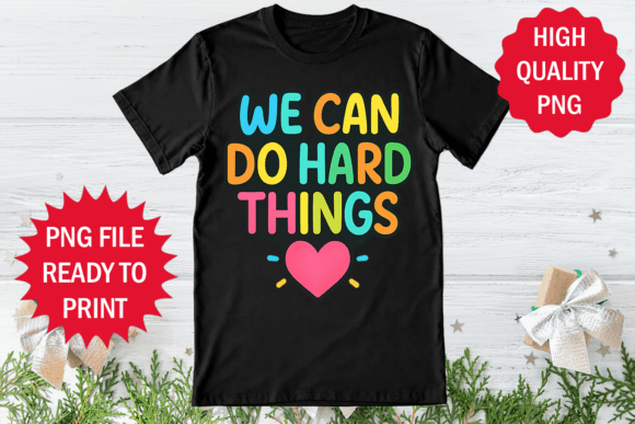 We Can Do Hard Things Back to School Png: A Versatile Asset for Creators and Entrepreneurs