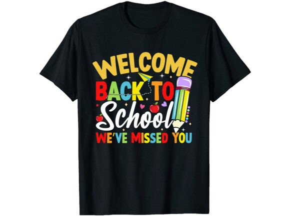We Missed You Back to School T-Shirt